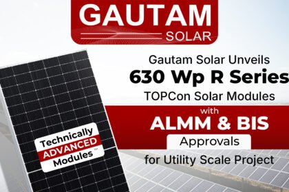 Gautam Solar launches 630 Wp R-Series TOPCon solar modules with ALMM and BIS approval, featuring 23.32% efficiency and advanced durability.