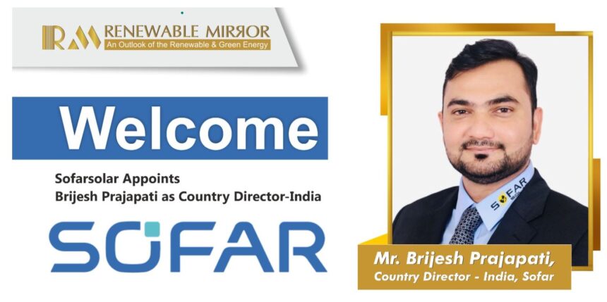 Sofarsolar appoints Brijesh Prajapati as Country Director-India to lead growth and clean energy initiatives