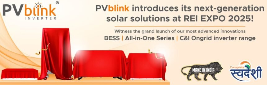 PV Blink announces pre-launch of its next-generation Made-in-India solar inverters at Renewable Energy India (REI) Expo 2025, driving clean energy innovation.