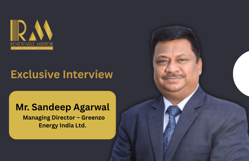 Interaction with Mr. Sandeep Agarwal, MD – Greenzo Energy India Ltd.