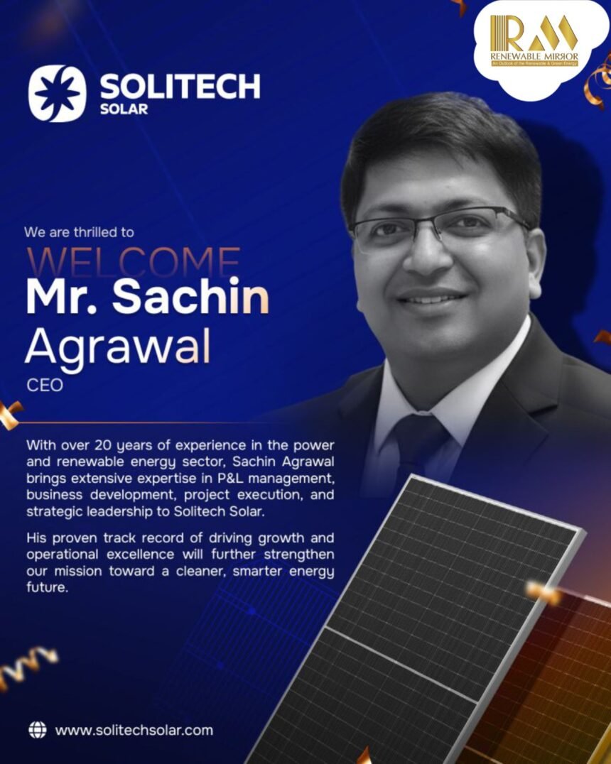 Sachin Agrawal joins Solitech Solar as CEO, bringing over 20 years of experience in renewable energy and leadership