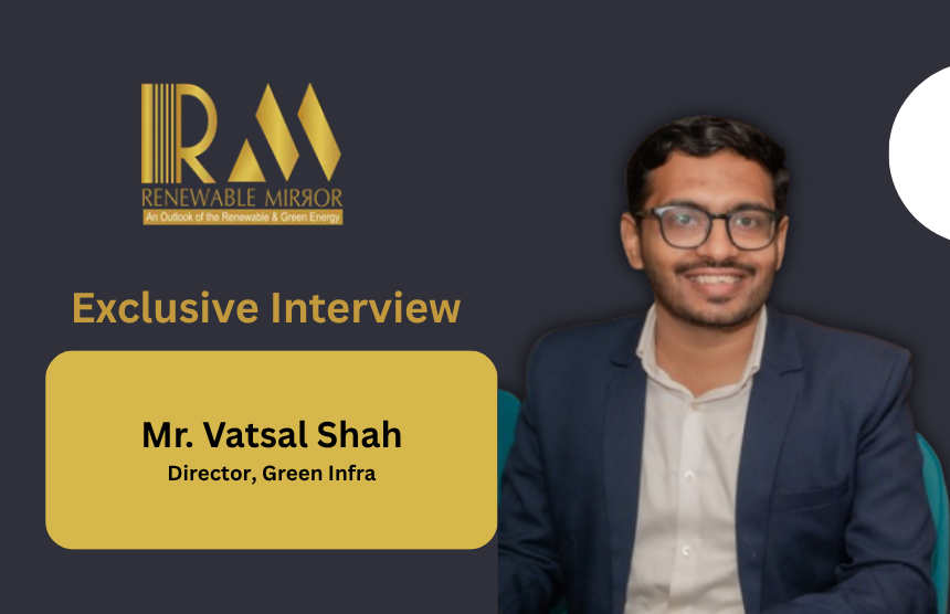 Interaction with Vatsal Shah, Director, Green Infra