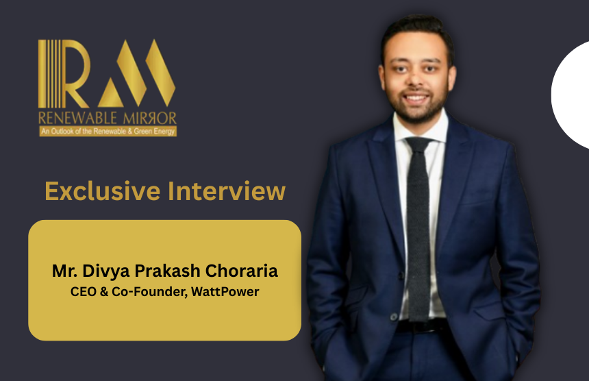 interaction with Divya Prakash Choraria - CEO & Co-Founder, Wattpower