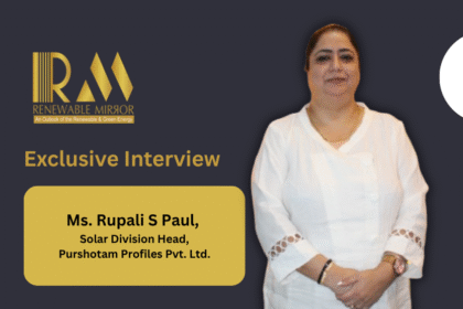 interview with Rupali S Paul Solar Division Head Purshotam Profiles Pvt. Ltd.