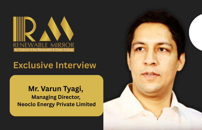 Varun Tyagi, Managing Director, Neoclo Energy Private Limited