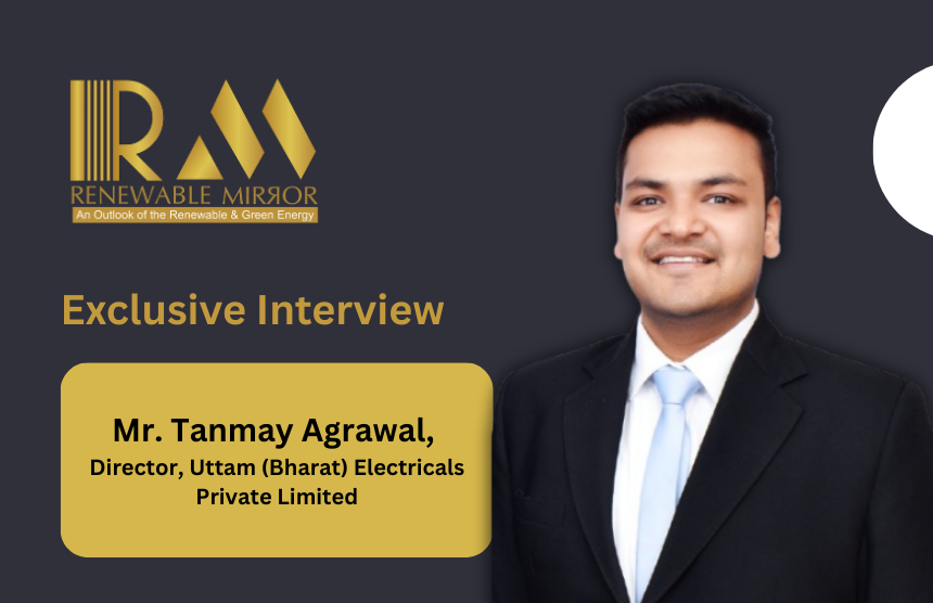 Interaction with Mr. Tanmay Agrawal, Director, Uttam (Bharat) Electricals Private Limited