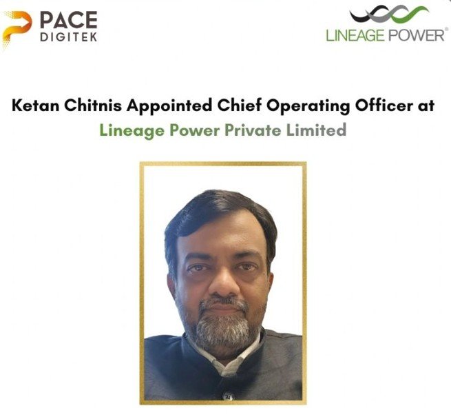 Pace Digitek Appoints Ketan Chitnis as COO of Subsidiary Lineage Power