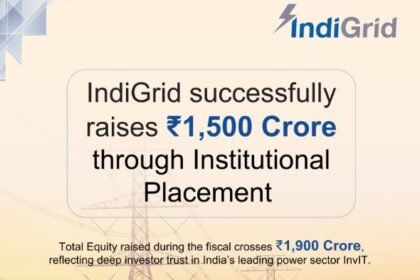 IndiGrid Successfully Raises ₹1,500 Crore via Institutional Placement
