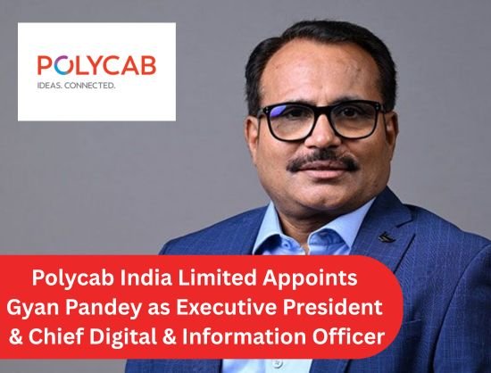 Polycab India Limited Appoints Gyan Pandey as Executive President & CDIO
