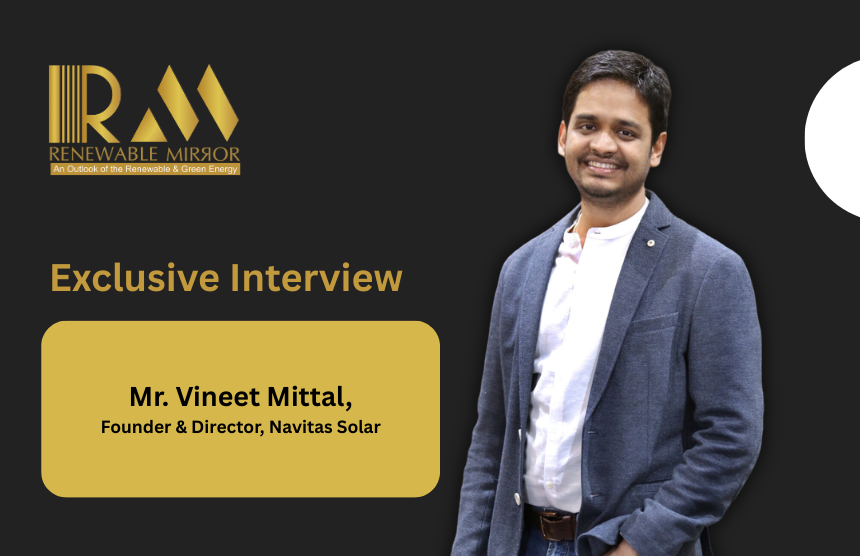Vineet Mittal on Navitas Solar’s Manufacturing Excellence, R&D Focus and EPC Strategy