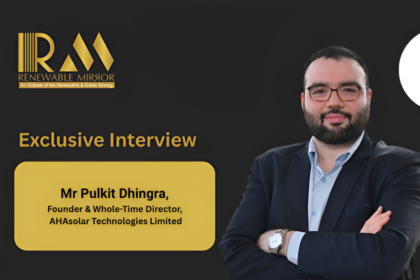 Mr Pulkit Dhingra, Founder & Whole-Time Director, AHAsolar Technologies Limited