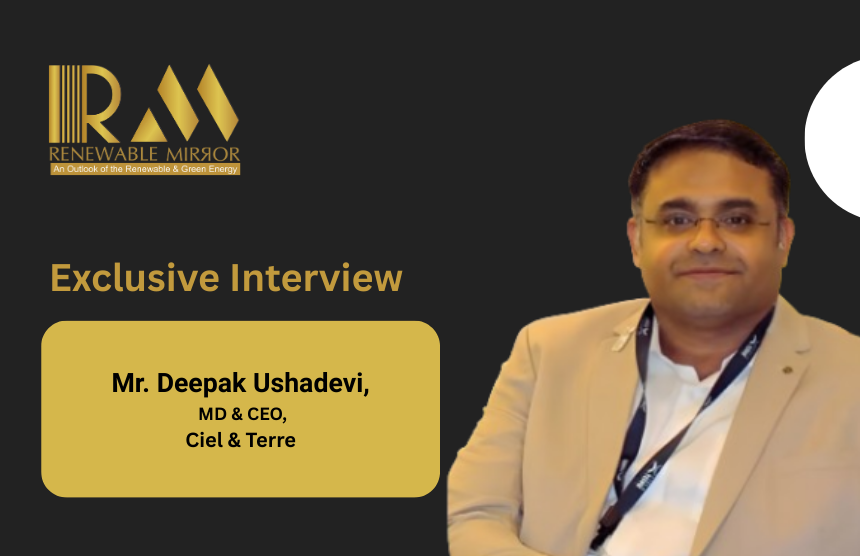 Mr. Deepak Ushadevi, MD & CEO, Ciel & Terre