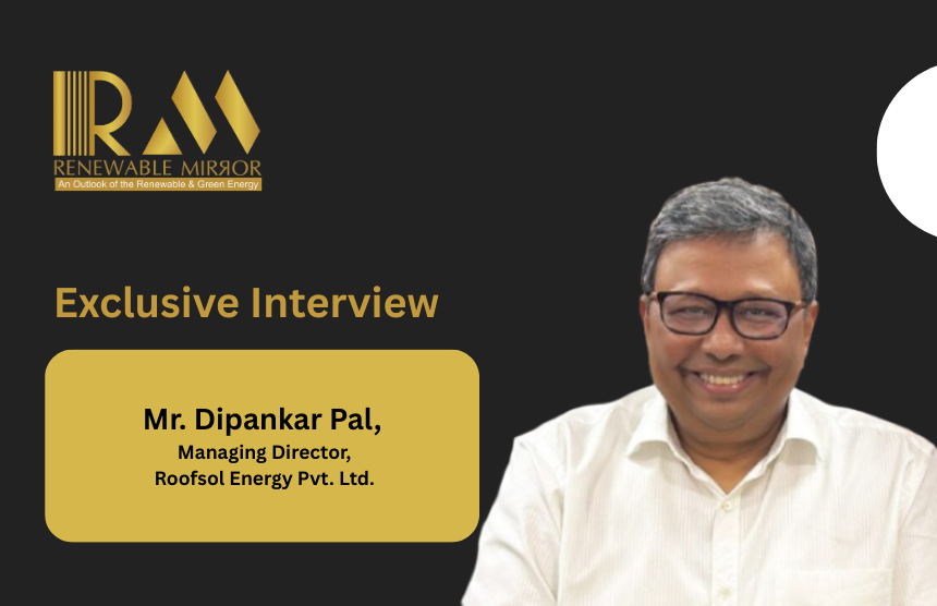 Mr. Dipankar Pal, Managing Director, Roofsol Energy Pvt. Ltd.