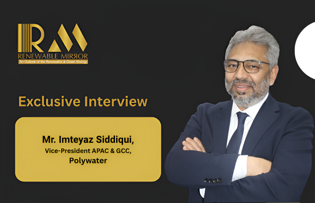 Mr. Imteyaz Siddiqui, Vice-President APAC & GCC, Polywater