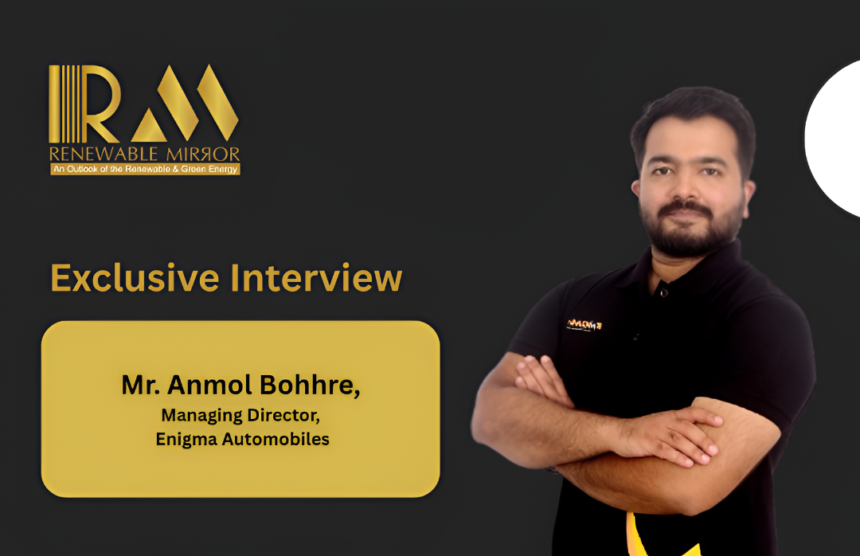 Mr. Anmol Bohhre, Managing Director, Enigma EV