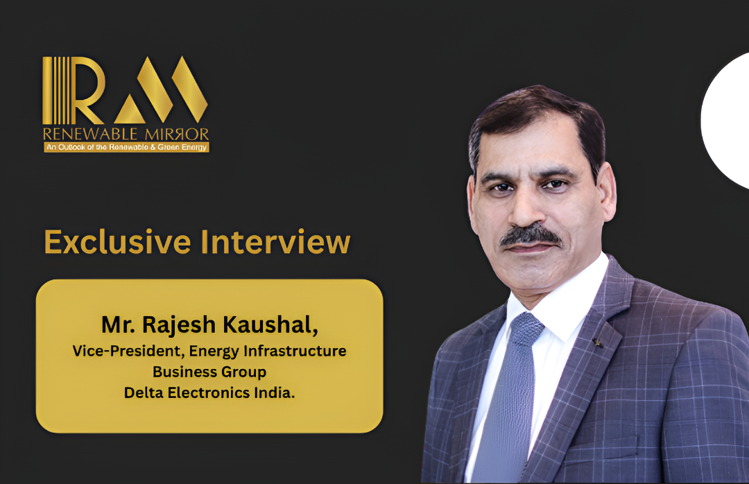 Mr. Rajesh Kaushal, Vice-President, Energy Infrastructure Business Group, Delta Electronics India