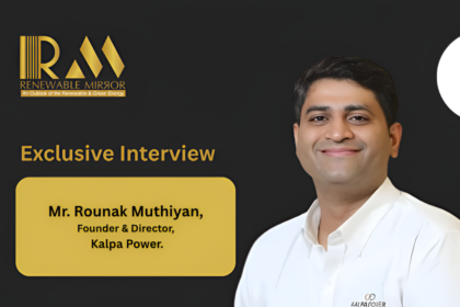 Mr. Rounak Muthiyan, Founder & Director, Kalpa Power