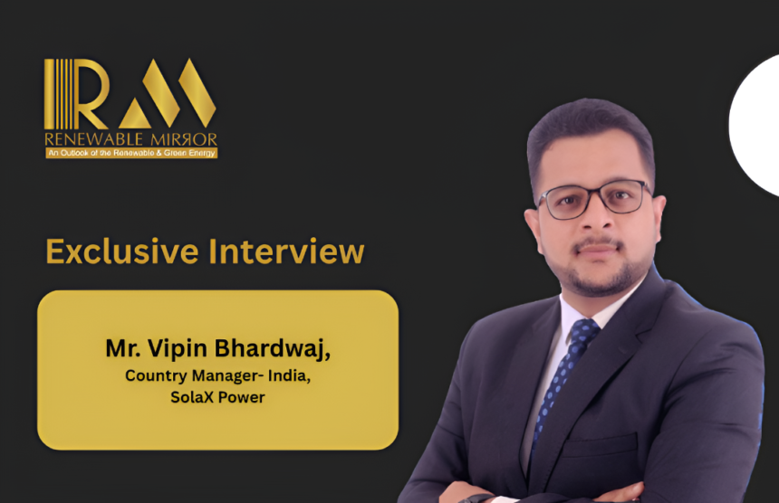 Mr. Vipin Bhardwaj, Country Manager- India, SolaX Power