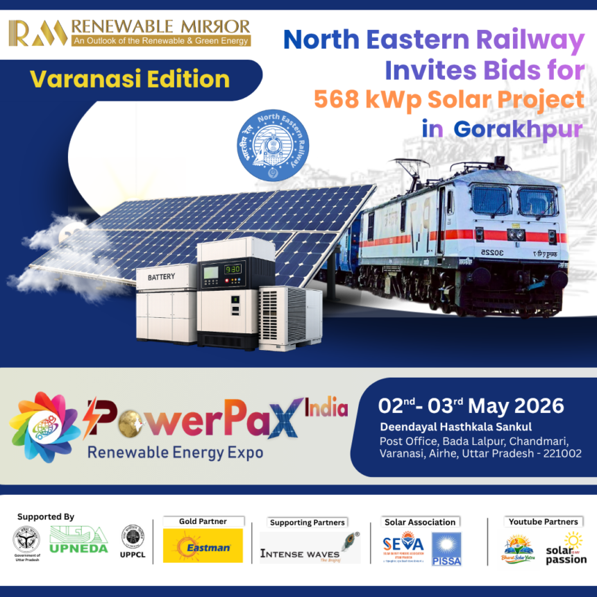 NER Invites Bids for 568 kWp Solar Project in Gorakhpur Ahead of PowerPax Expo