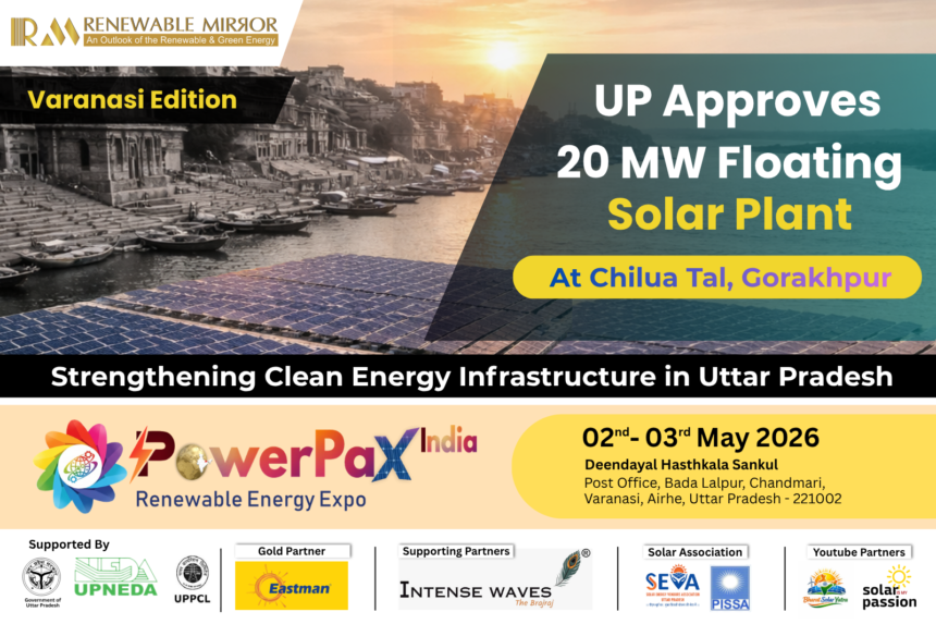 UP Approves 20 MW Floating Solar Project in Gorakhpur; PowerPax Expo to Boost Clean Energy Growth