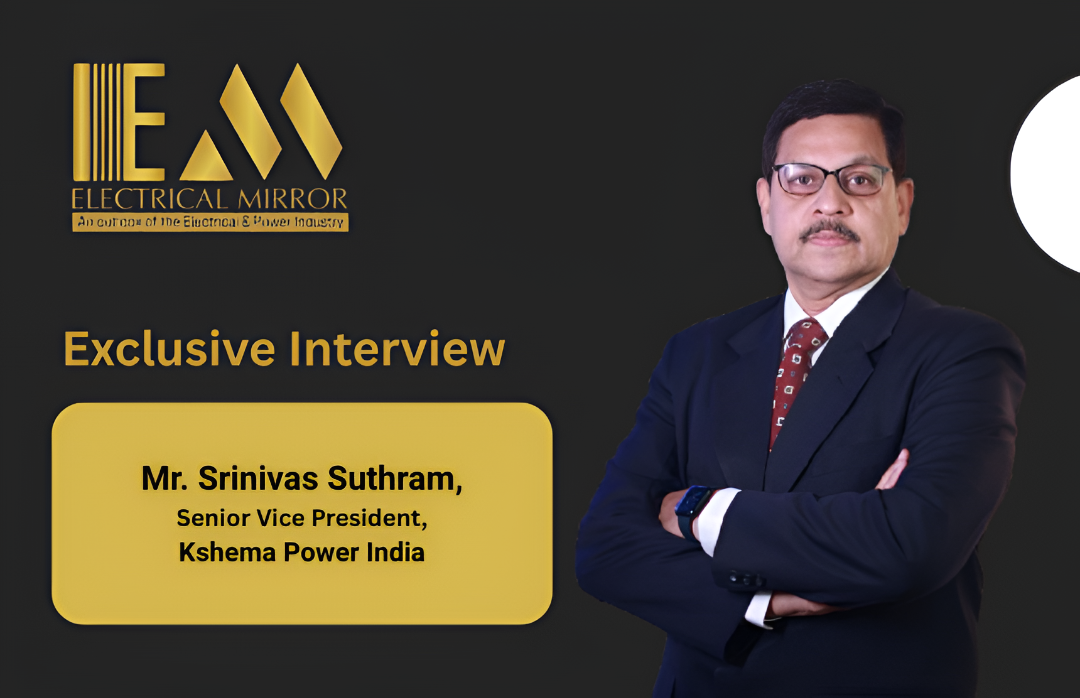Srinivas Suthram, Senior Vice President, Kshema Power India.