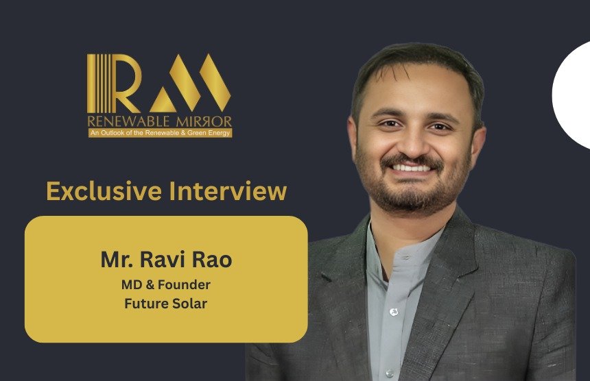 Mr. Ravi Rao, Managing Director & Founder, Future Solar