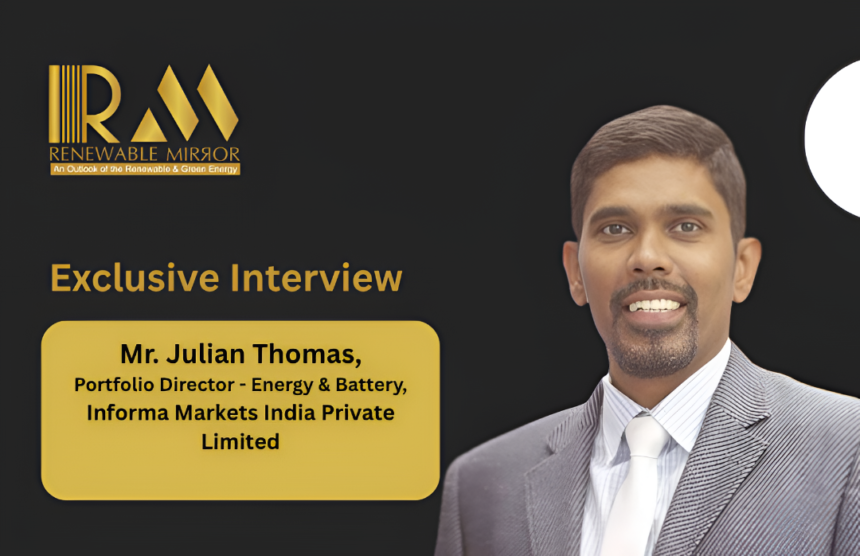 Mr. Julian Thomas, Portfolio Director - Energy & Battery, Industry India, Informa Markets India Private Limited
