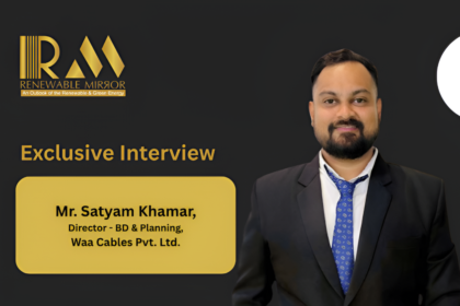 Mr. Satyam Khamar, Director - BD & Planning, Waa Cables Pvt. Ltd.