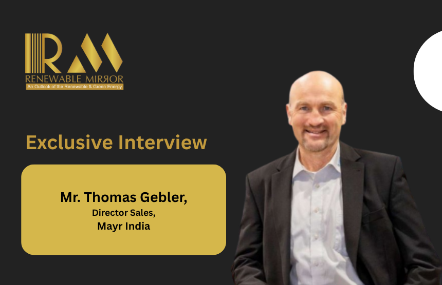 Mr. Thomas Gebler, Director Sales, Mayr India