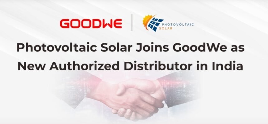 GoodWe Appoints Photovoltaic Solar as Official Partner in India