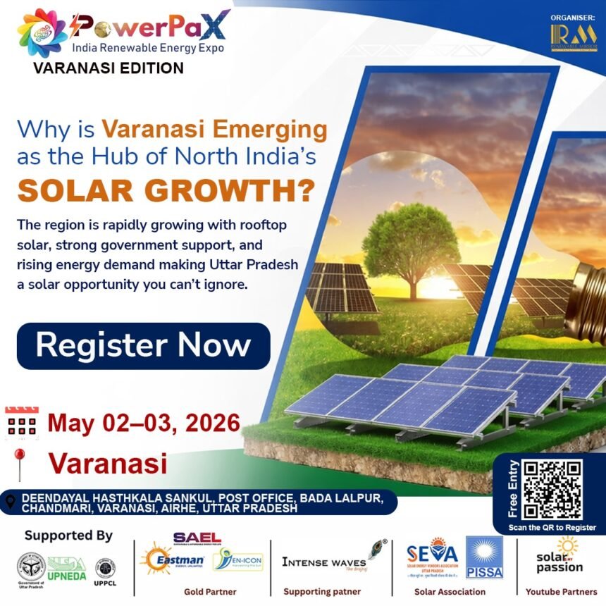Varanasi emerging as solar hub with PowerPax India Expo 2026 driving renewable growth