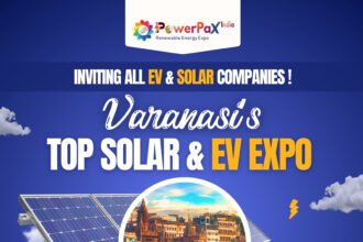 PowerPax India Expo 2026 in Varanasi showcasing solar panels, EV charging infrastructure, and renewable energy companies networking and exhibiting innovations