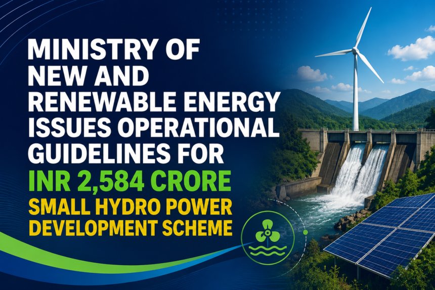 MNRE Releases Guidelines for INR 2,584 Cr Small Hydro Power Scheme