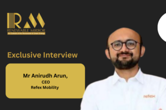 Mr Anirudh Arun, CEO, Refex Mobility